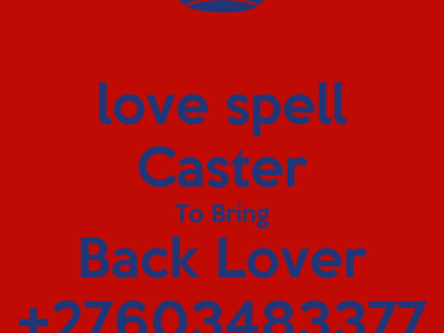 RETURN EX-LOVER +27603483377 POWERFUL LOST LOVE SPELLS CASTER