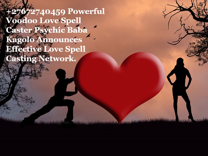 POWERFUL LOVE SPELLS CASTER ☏+27672740459, BLACK MAGIC, VOODOO SPELLS, REVENGE SPELLS, PSYCHIC READING, WITCHCRAFT REVENGE SPELLS IN AFRICA, THE USA, EUROPE.