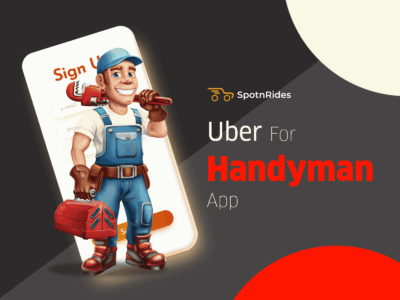 Create Your Handyman App Like Uber - SpotnRides