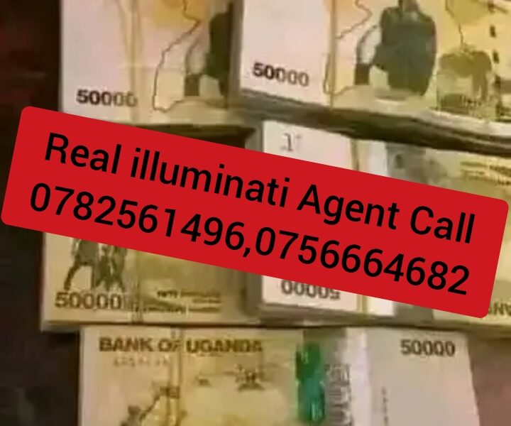 REAL ILLUMINATI AGENT CALL+256782561496/+256756664682