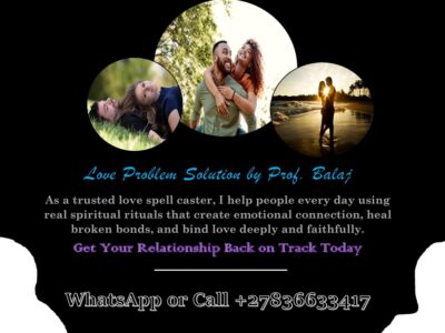 Love Problem? Get Instant Help with Powerful Love Spells That Truly Work – Get Your Relationship Back on Track Today (WhatsApp +27836633417)