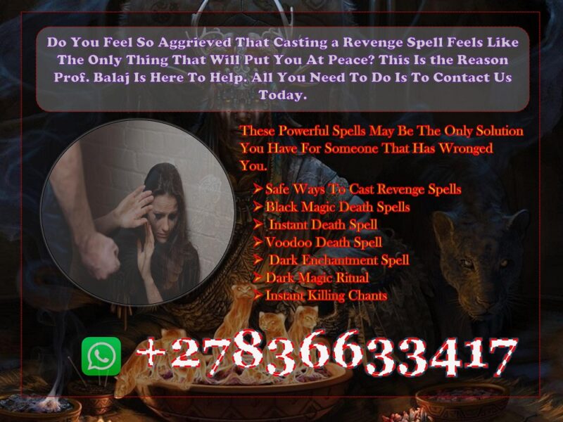 A Complete Guide to Casting Revenge Spells for Instant Karma — Methods, Results & Safety +27836633417