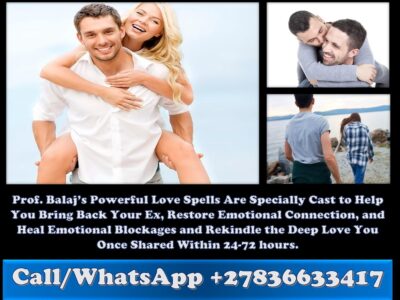 Most Effective Love Spells You Can Try Today for Lost Lovers and New Passion – Guaranteed Results or Refund (WhatsApp +27836633417)